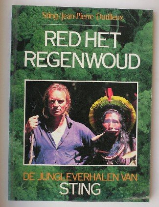 STING & DUTILLEUX, JEAN-PIERRE, - Red het regenwoud. De jungleverhalen van Sting.