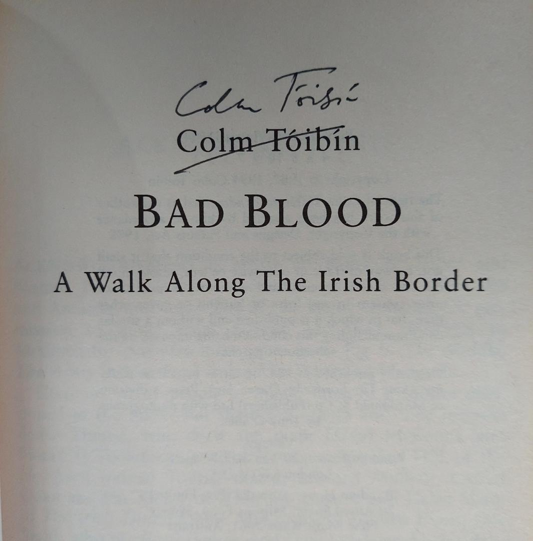Toibin, Colm - Bad Blood - a walk along the Irish border - SIGNED gesigneerd