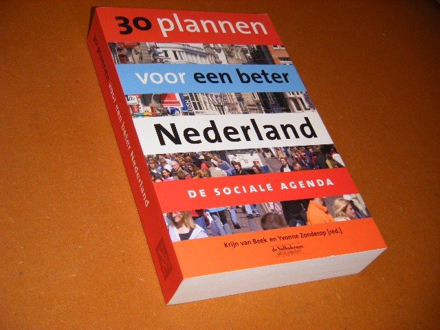 Beek, Krijn van; Yvonne Zonderop (red.) - 30 Plannen voor een beter Nederland. De sociale Agenda.