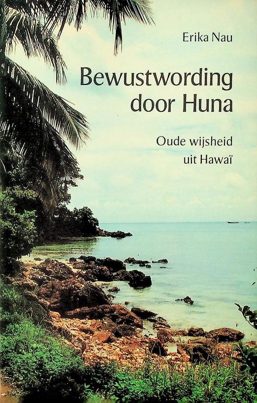 Nau, Erika - Bewustwording door Huna. Oude wijsheid uit Hawaï