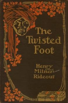 RIDEOUT, Henry Milner - The Twisted Foot. With illustrations by G.C. Widney.