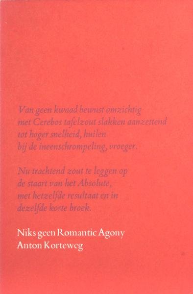 Korteweg, Anton. - Niks geen Romantic Agony.