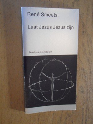 Smeets, Rene - Laat Jezus Jezus zijn. Teksten en symbolen