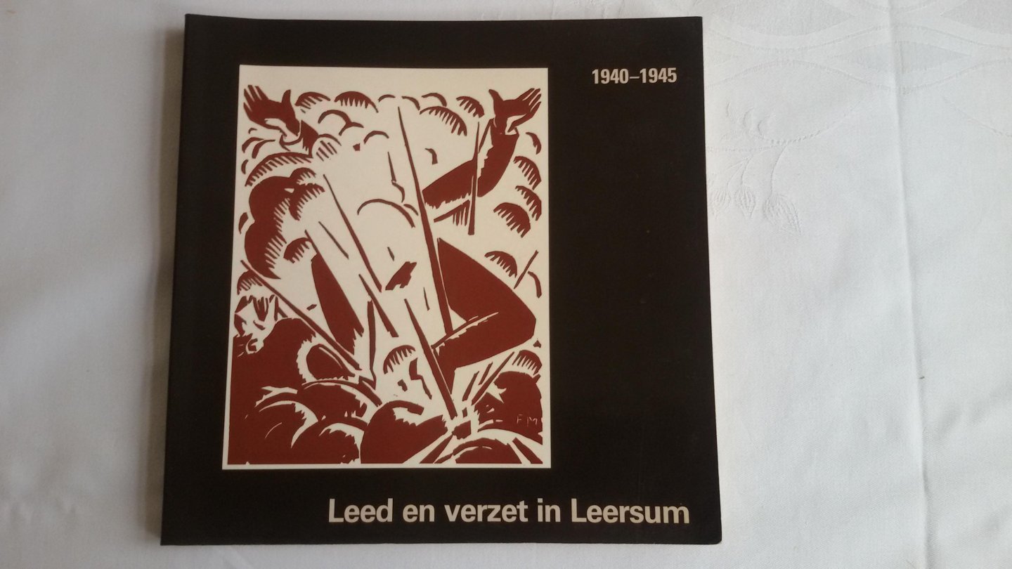 LAAN, F. I. M. van der e. a. - Leed en verzet in Leersum 1940 - 1945. Het leven van gewone mensen in oorlogstijd