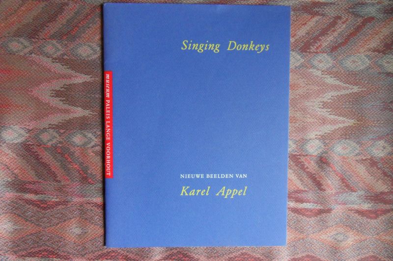Kuspit, Donald (inleiding). - Singing Donkeys. - Nieuwe beelden van Karel Appel.