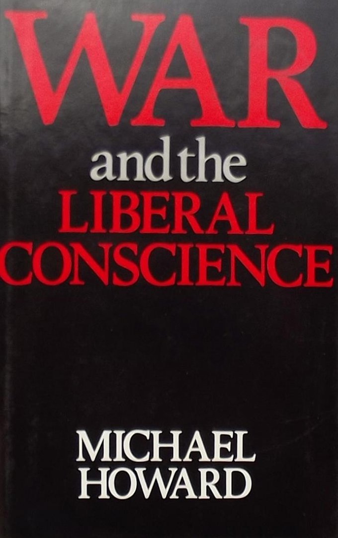 Michael Howard. - War and the liberal conscience