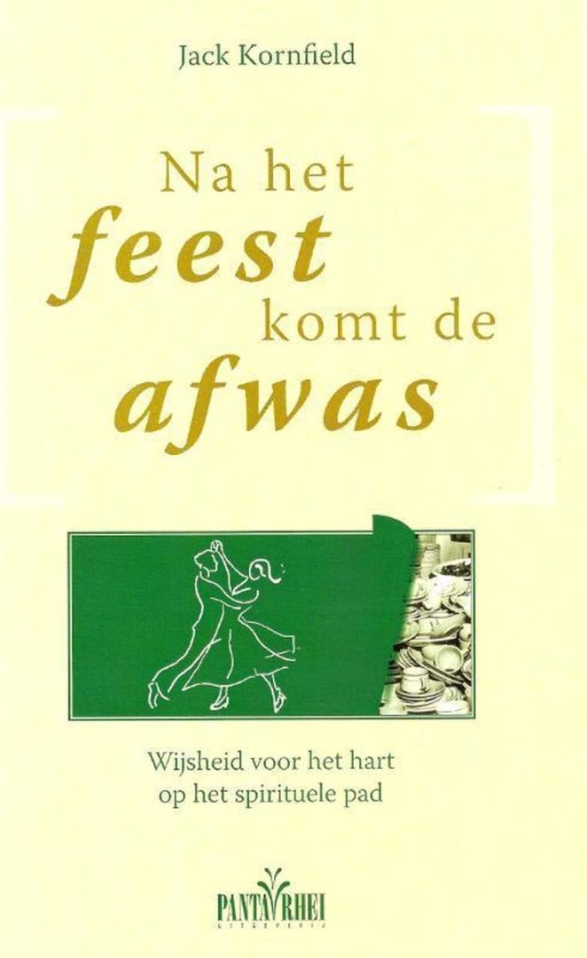 Na het feest komt de afwas / wijsheid voor het hart op het spirituele pad