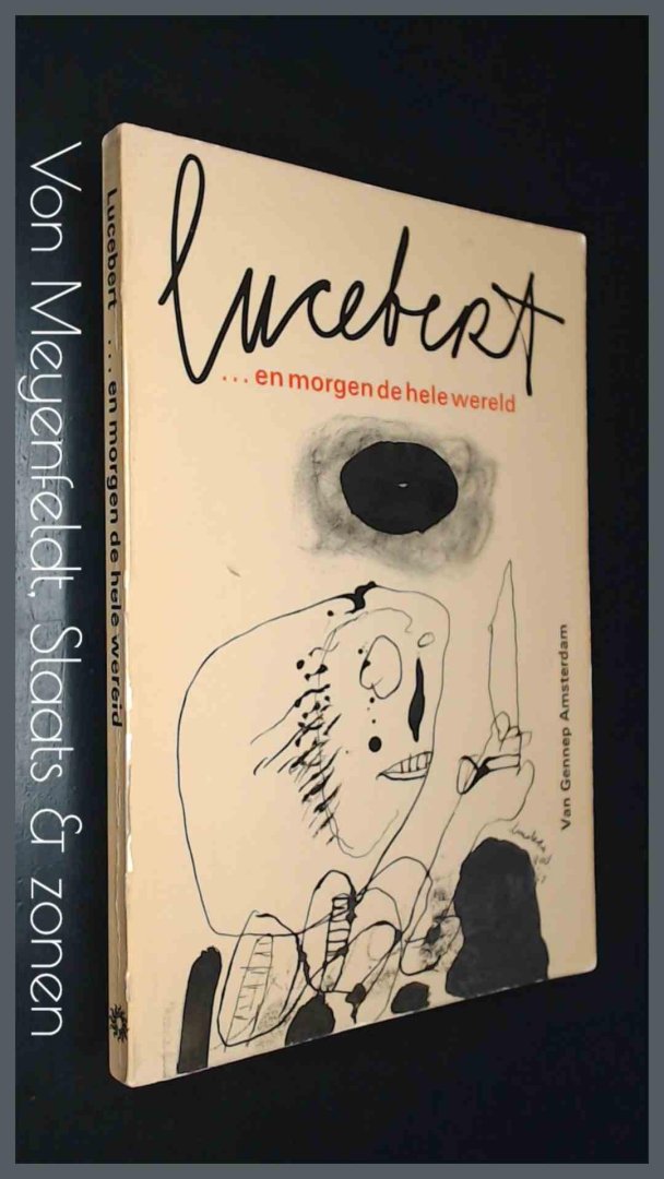 Lucebert - ... en morgen de hele wereld
