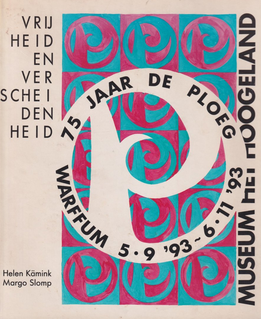 Kämink, Helen & Margo Slomp - 75 jaar De Ploeg: Vrijheid en Verscheidenheid. Catalogus bij 'Overzichtstentoonstelling 75 jaar De Ploeg'