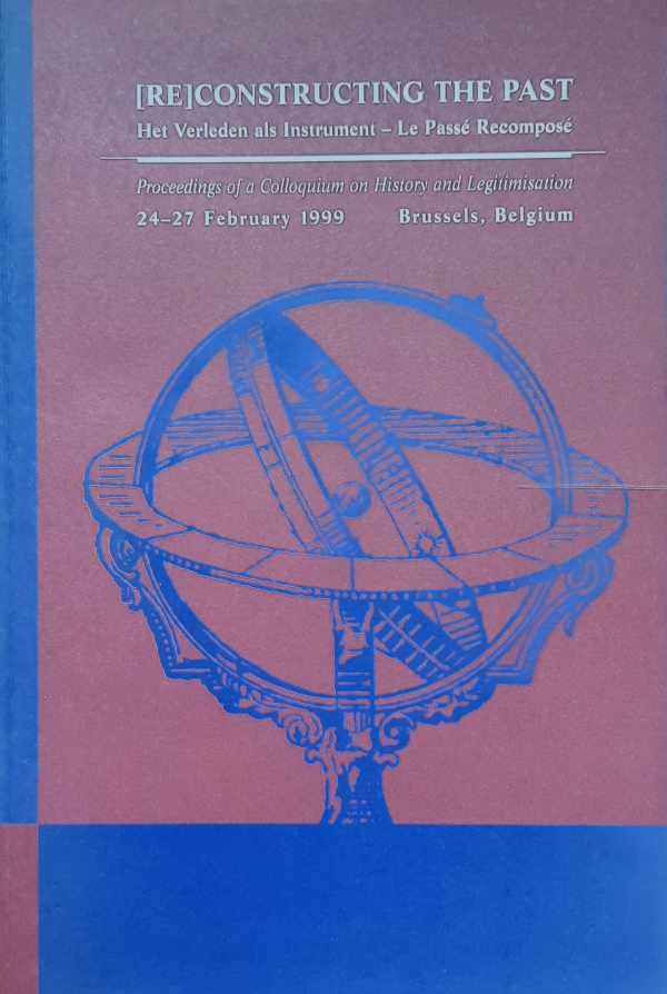 DENOLF Jan, SIMONS Barbara - [Re]constructing the past. Het verleden als instrument. Le passé recomposé.