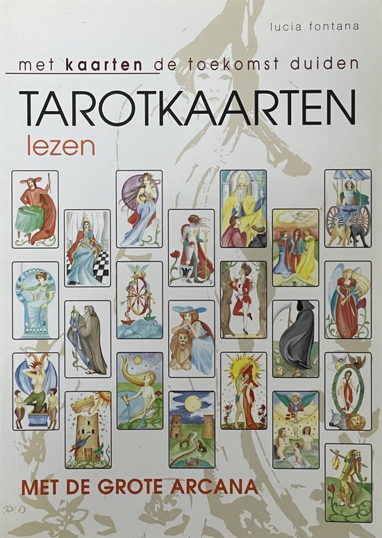 Tarotkaarten lezen / met kaarten de toekomst duiden; met de grote Arcana