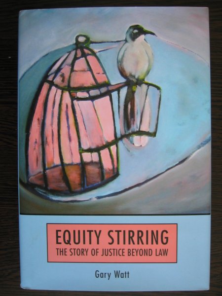 Watt, Gary - Equity Stirring - The Story of Justice Beyond Law