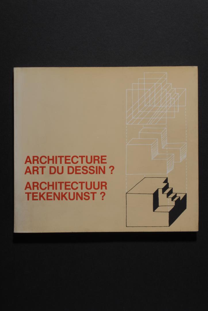 Jacques ARON et.al. (comité d'organisation) - Architecture art du dessin? Architectuur tekenkunst? Text in french and dutch.