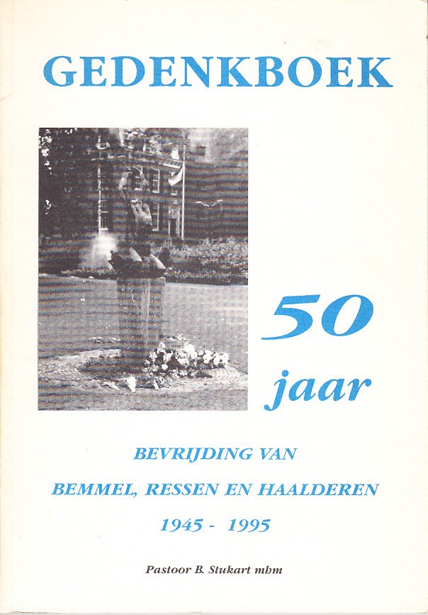 Stukart, Pastoor B. mhm, - Gedenkboek 50 jaar bevrijding van Bemmel, Ressen en Haalderen 1945-1995.