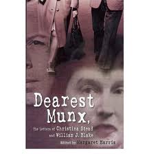 Harris, Margaret - Dearest Munx, the letters of Christiana Stead and William J. Blake