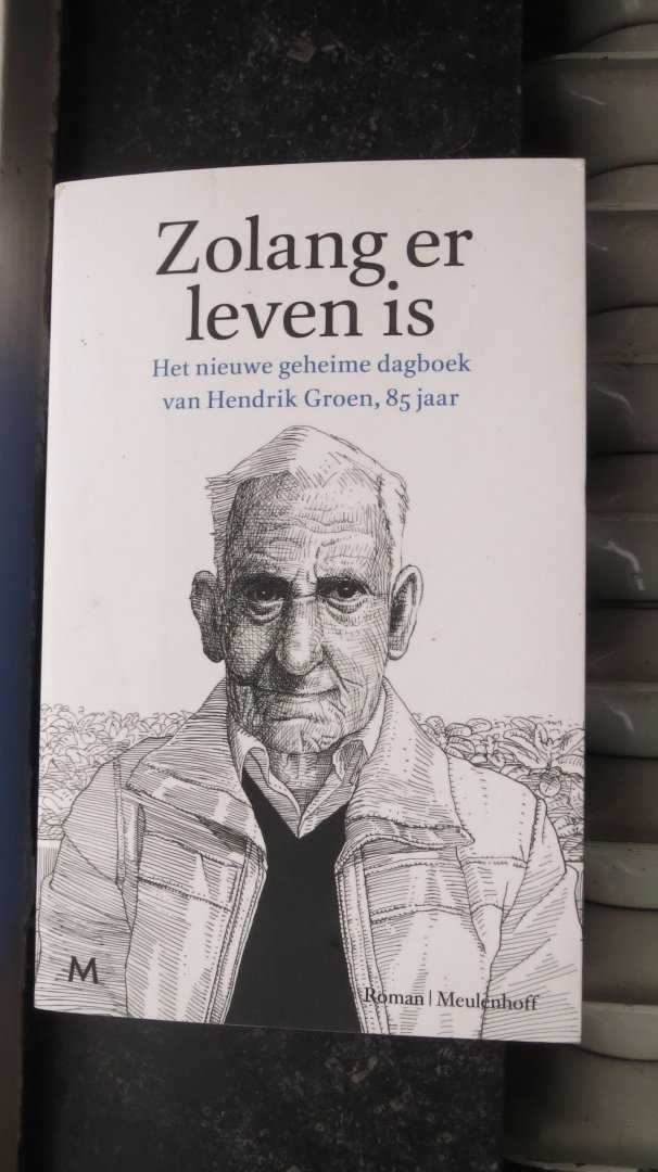 Groen, Hendrik - Zolang er leven is / het nieuwe geheime dagboek van Hendrik Groen, 85 jaar