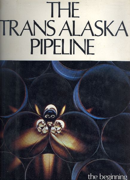 Allen, Lawrence J - The Trans Alaska Pipeline, the beginning