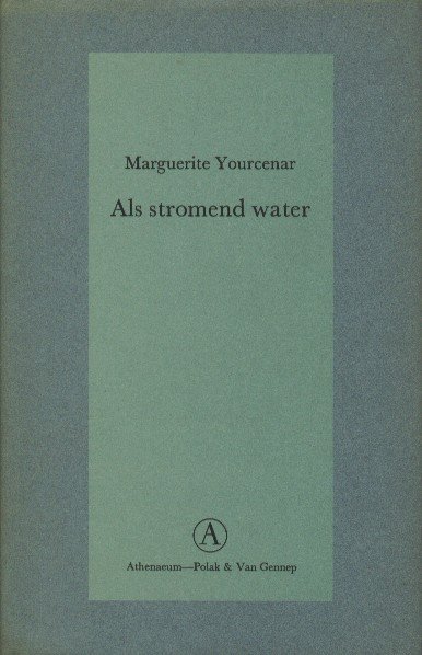 Yourcenar, M. - Als stromend water