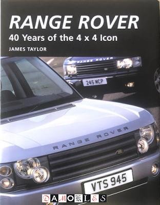 James Taylor - Range Rover. 40 Years of the 4 X 4 Icon