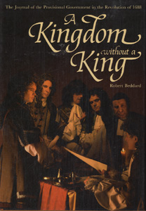 Beddard, Robert - A KINGDOM WITHOUT A KING - The journal of the Provisional Government in the Revolution of 1688
