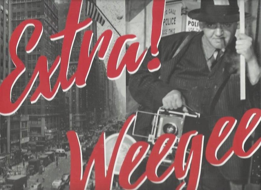 WEEGEE - Daniel  BLAU [Ed.] - Extra! Weegee. A collection of 359 vintage photographs from 1929-1946. - [New]