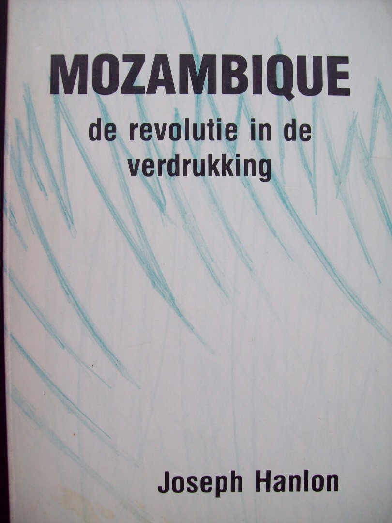 Joseph Hanlon - "Mozambique"   De Revolutie in de verdrukking.