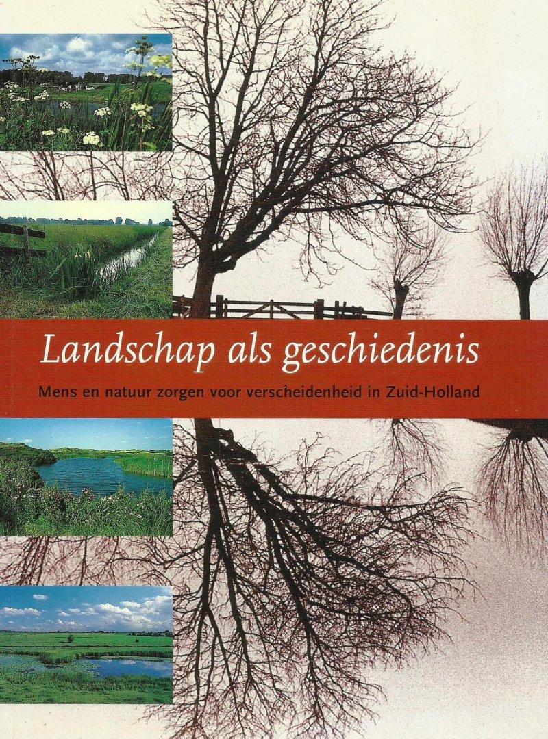 Doorman, M. - Landschap als geschiedenis; Mens en natuur zorgen voor verscheidenheid in Zuid-Holland