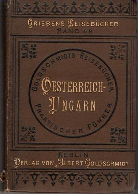  - Oesterreich-Ungarn. Praktisches Reisehandbuch...Band 48