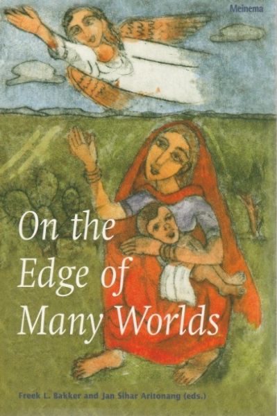 Bakker, Freek L. en Aritonang, Jan Sihar - On the Edge of many worlds, festschrift voor Karel Steenbrink