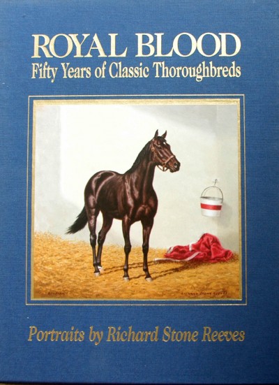 Jim Bolus et al. - Royal blood,fifty years of classic Thoroughbreds.(horses).