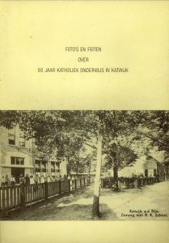  - 60 Jaar katholiek onderwijs Katwijk 1924 - 1984