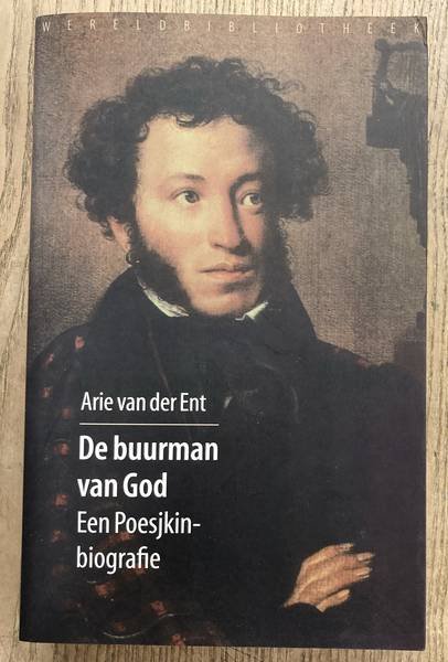 ENT, SRIE VAN DER. - De buurman van God. Een Poesjkinbiografie.