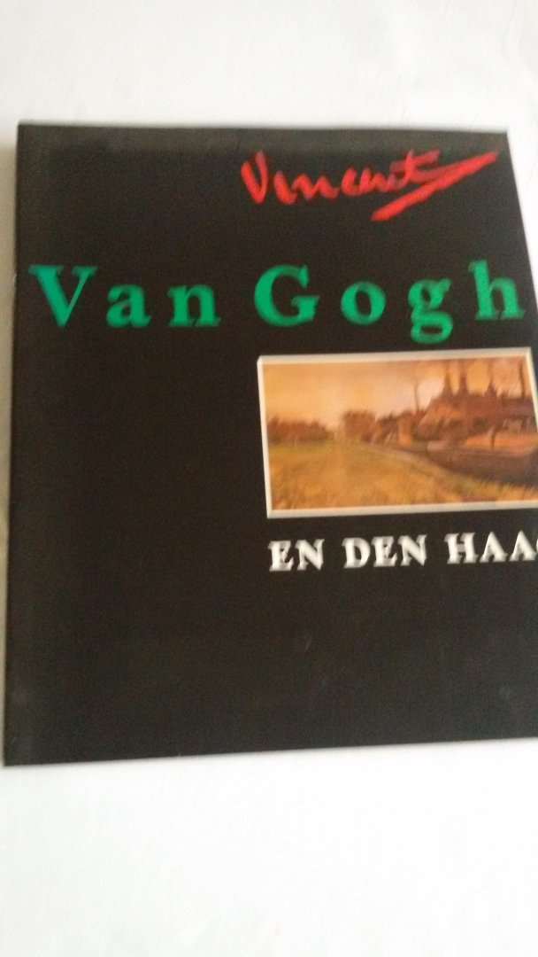 MAST, Michiel van der en DUMAS, Charles (redactie) - Vincent van Gogh en Den Haag
