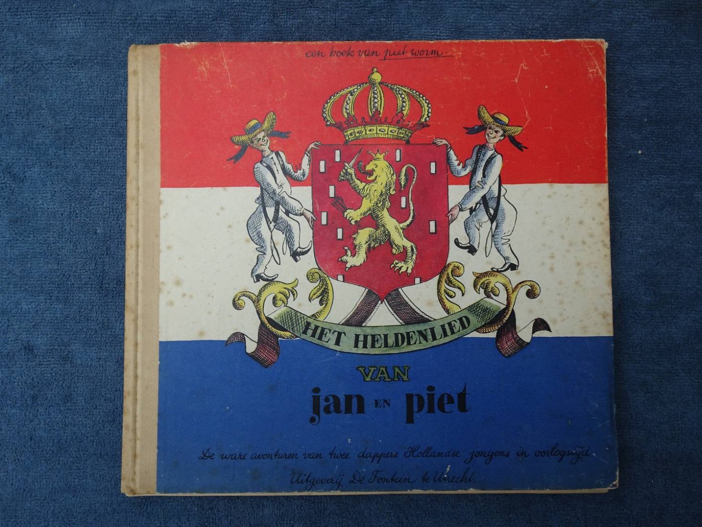Worm, Piet. - Het heldenlied van Jan en Piet. De ware avonturen van twee dappere Hollandse jongens in oorlogstijd.