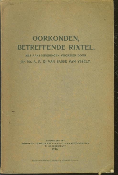 Sasse van Ysselt, A.F.O. van - Oorkonden betreffende Rixtel, met aanteekeningen voorzien