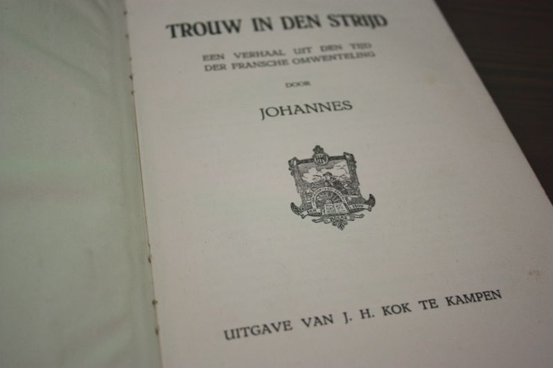 Johannes (Johannes Nicolaas Voorhoeve - TROUW IN DEN STRIJD Een verhaal uit den tijd der Fransche omwenteling.