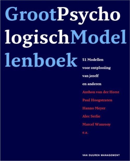 Anton van der Horst ; Anthon van der Horst ; Marcel Wanrooy ; Paul Hoogstraaten ; Hanno Meyer - Groot Psychologisch Modellenboek