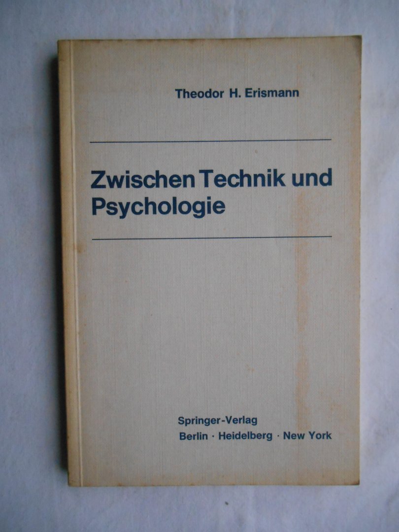 Erismann, Theodor H. - Zwischen Technik und Psychologie, Grundprobleme der Kybernetik