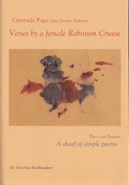 Pape & Theo van Baaren, Gertrude - Verses by a female Robinson Crusoe / A Sheaf of Simple Poems.
