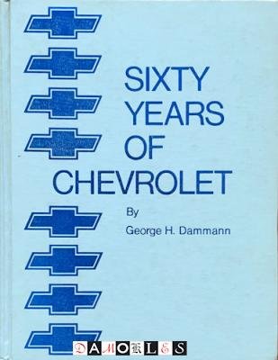 George H. Damman - Sixty Years of Chevrolet