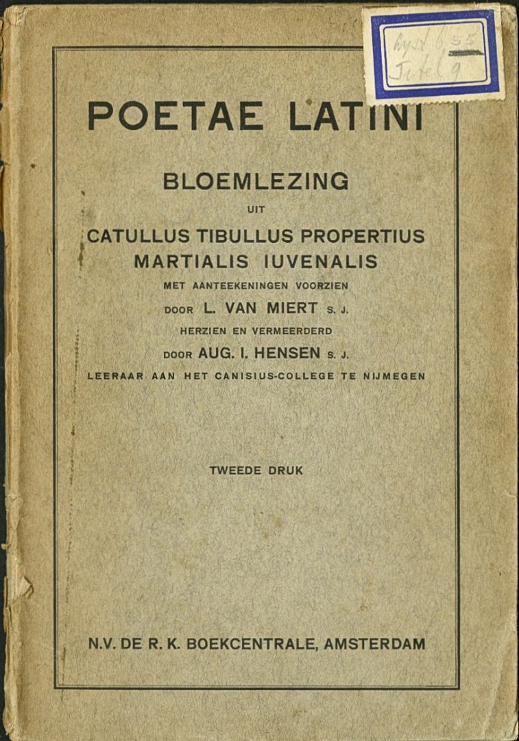Miert, L. van sj & Aug. I. Hensen sj (samenstellers Canisius College Nijmegen) - POETAE LATINI  bloemlezing uit Catullus, Tibullus, Propertius, Martialis, Iuvenalis
