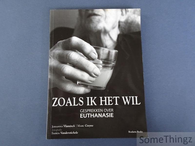 Johanna Vlaminck, Marc Cosyns - Zoals ik het wil. Gesprekken over euthanasie.
