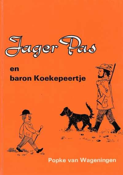 Popke van Wageningen - Jager Pas en baron Koekepeertje