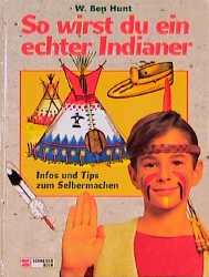 Hunt, W Ben - So wirst du ein echter Indianer indianenboek duits