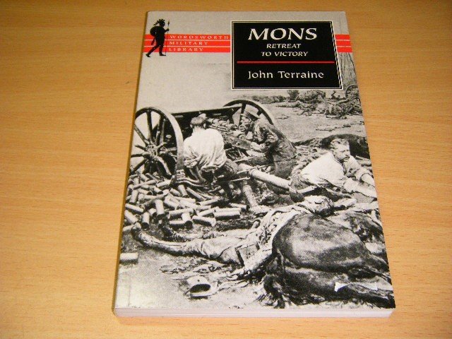John Terraine - Mons The Retreat to Victory