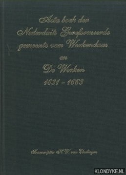 Elzelingen, H.W. van - Acta boek der Nederduits Gereformeerde gemeente van Werkendam en De Werken 1631-1663