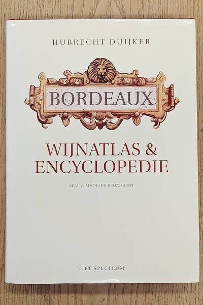 DUIJKER, HUBRECHT. - Bordeaux wijnatlas & encyclopedie