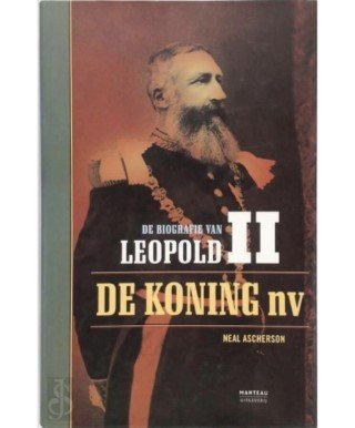 Ascherson, Neal - De Koning NV : De biografie van Leopold II