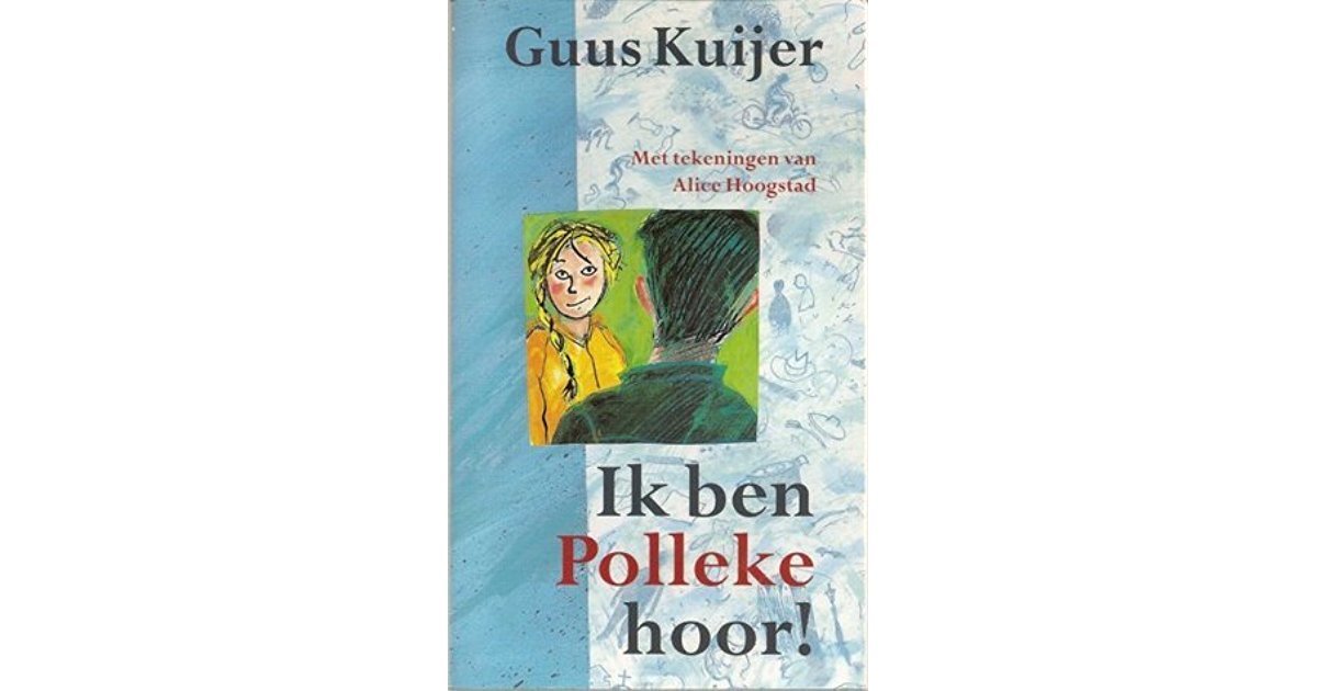 Guus Kuijer - Ik  ben Polleke [ tekeningen Alice Hoogstad]