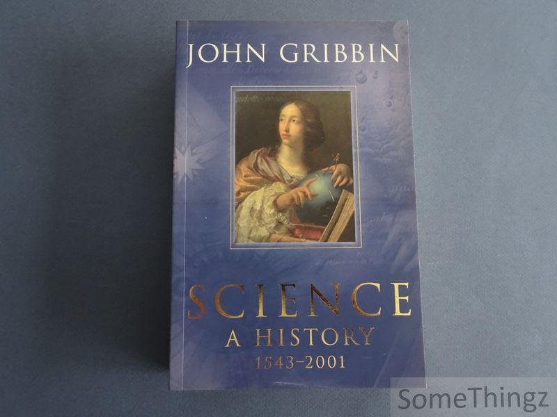 John Gribbin. - Science. A history: 1543-2001.